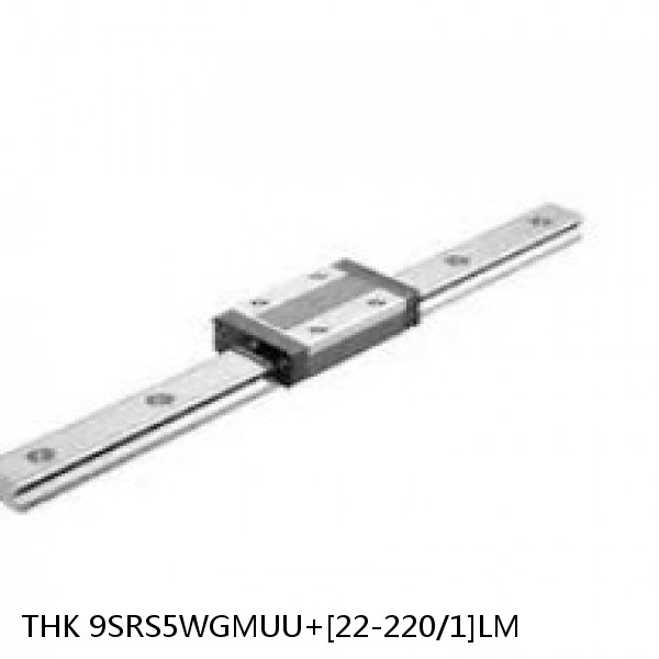 9SRS5WGMUU+[22-220/1]LM THK Miniature Linear Guide Full Ball SRS-G Accuracy and Preload Selectable