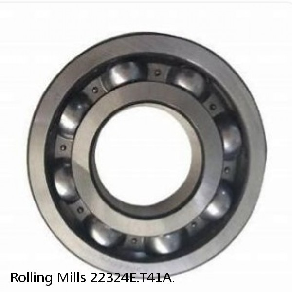 22324E.T41A. Rolling Mills Spherical roller bearings